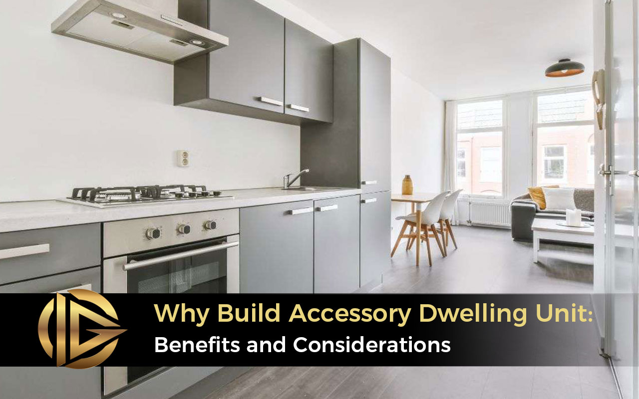 Why Build Accessory Dwelling Unit: Benefits and Considerations